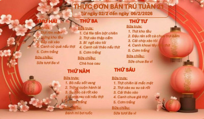 THỰC ĐƠN BÁN TRÚ TUẦN 21 (Từ ngày 02/2 đến 06/2/2026)