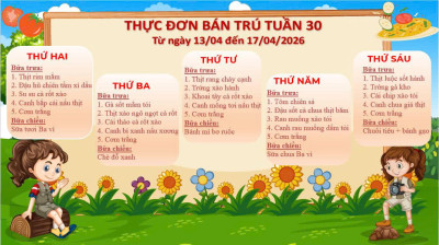 THỰC ĐƠN BÁN TRÚ TUẦN 30 (Từ ngày 13/04 đến ngày 17/04/2026)