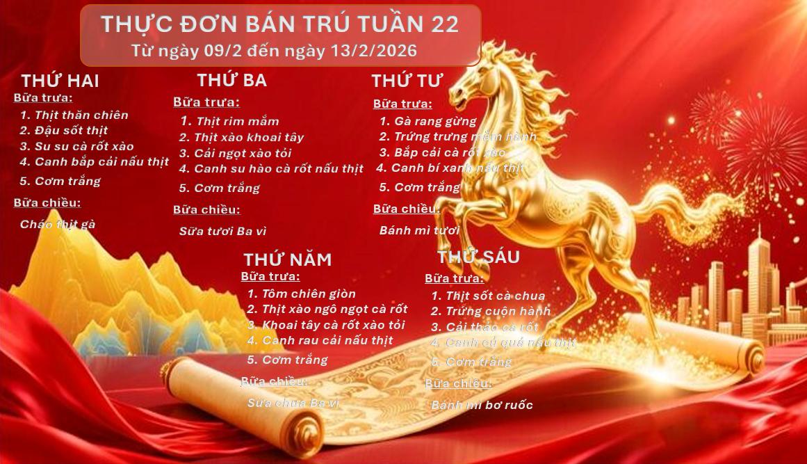 THỰC ĐƠN BÁN TRÚ TUẦN 22 (Từ ngày 09/02 đến ngày 13/02/2026)